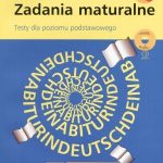 Zadania maturalne. Język niemiecki. Testy dla poziomu podstawowego
