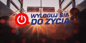 Wyloguj się do życia