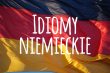 20 idiomów niemieckich z języka potocznego